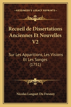 Paperback Recueil de Dissertations Anciennes Et Nouvelles V2: Sur Les Apparitions, Les Visions Et Les Songes (1751) [French] Book