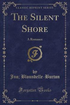 Paperback The Silent Shore: A Romance (Classic Reprint) Book