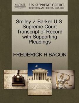 Paperback Smiley V. Barker U.S. Supreme Court Transcript of Record with Supporting Pleadings Book