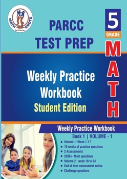 Paperback PARCC Assessments Test Prep, 5th Grade MATH Student Edition,Volume 1: Weekly Practice Workbook , Weeks 1 - 17 (PAARC Test Prep by Math-Knots) Book