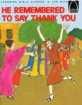 Paperback He Remembered to Say Thank You: Luke 17:11-19 Book