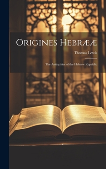 Hardcover Origines Hebrææ: The Anitquities of the Hebrew Republic Book