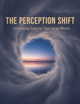 Paperback The Perception Shift: Unlocking Calm In Your Inner World Book