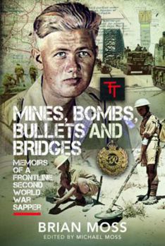 Hardcover Mines, Bombs, Bullets and Bridges: A Sapper's Second World War Diary Book