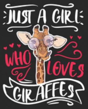Just A Girl Who Loves Giraffes: Giraffe Lover Girls Teens Women Best Friend Composition Notebook 100 Wide Ruled Pages Journal Diary