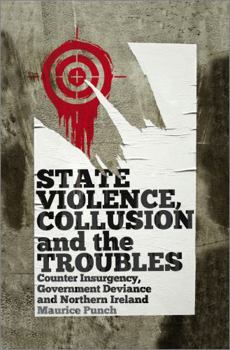 Paperback State Violence, Collusion and the Troubles: Counter Insurgency, Government Deviance and Northern Ireland Book