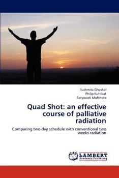 Paperback Quad Shot: an effective course of palliative radiation Book