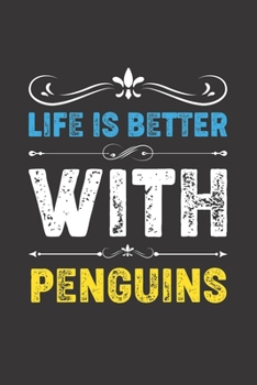 Life Is Better With Penguins: Funny Penguins Lovers Gifts Dot Grid Journal Notebook 6x9 120 Pages
