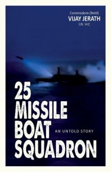 25 Missile Boat Squadron: An Untold Story