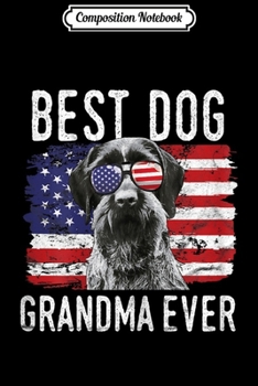Composition Notebook: Womens American Flag Best Dog Grandma Ever Wirehaired Pointer USA  Journal/Notebook Blank Lined Ruled 6x9 100 Pages