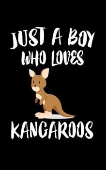 Just A Boy Who Loves Kangaroos: Animal Nature Collection