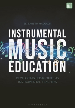 Hardcover Instrumental Music Education: Developing Pedagogies as Instrumental Teachers Book