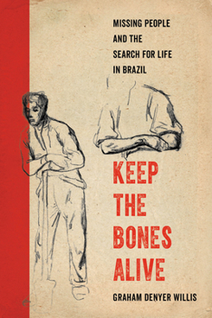 Paperback Keep the Bones Alive: Missing People and the Search for Life in Brazil Book