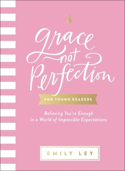 Hardcover Grace, Not Perfection for Young Readers: Believing You're Enough in a World of Impossible Expectations Book