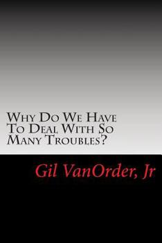 Paperback Why Do We Have To Deal With So Many Troubles? Book