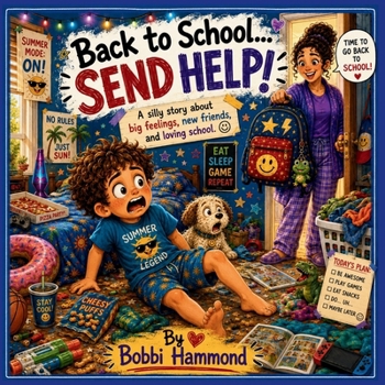 Back to school! Send help!: A Back-to-School Story About Big Feelings, Brave Moments, and New Friends