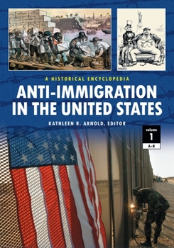 Hardcover Anti-Immigration in the United States: A Historical Encyclopedia [2 Volumes] Book