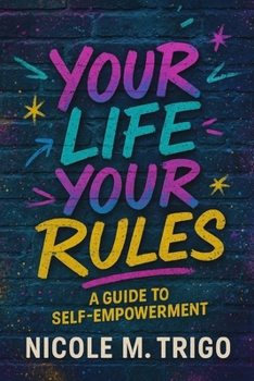 Paperback Your Life, Your Rules: A Guide to Self-Empowerment Book