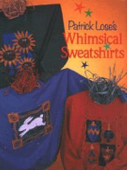 Hardcover Patrick Lose's Whimsical Sweatshirts Book