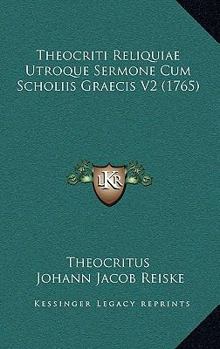 Paperback Theocriti Reliquiae Utroque Sermone Cum Scholiis Graecis V2 (1765) [Latin] Book
