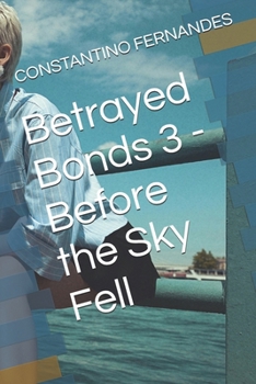 Betrayed Bonds 3 - Before the Sky Fell