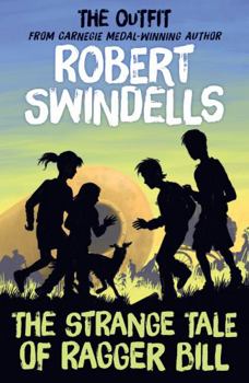 Paperback Robert Swindells' the Strange Tale of Ragger Bill: The Outfit's' # 6 Story from the Carnegie Medal- Winning Au Book