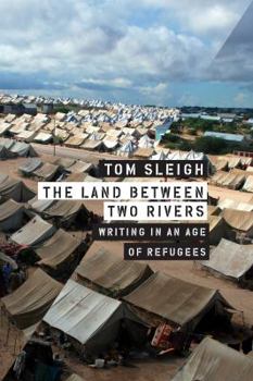 Paperback The Land Between Two Rivers: Writing in an Age of Refugees Book