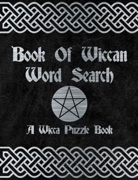 Book Of Wiccan: Wicca Word Search Puzzle Solitary Activity Witch Craft Magick Game For Adults & Teens Large Print Size Pagan Celtic Theme Design Soft Cover