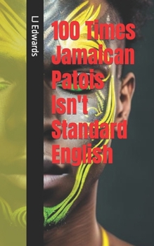 Paperback 100 Times Jamaican Patois Isn't Standard English Book