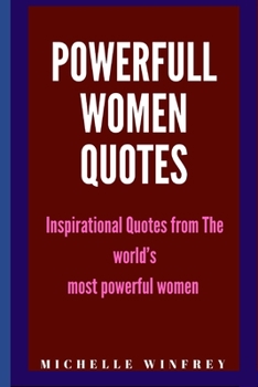 Paperback Powerful Women Quotes: Inspirational Quotes from The world's most powerful women and girls Book