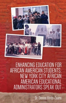 Enhancing Education for African American Students: New York City African American Educational Administrators Speak Out