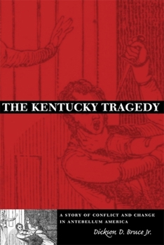 Hardcover The Kentucky Tragedy: A Story of Conflict and Change in Antebellum America Book