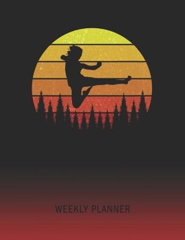 Weekly Planner: Martial Arts | 2020 - 2021 | Plan Weeks for 1 Year | Retro Vintage Sunset Cover | January 20 - December 20 | Planning Organizer ... | Plan Days, Set Goals & Get Stuff Done