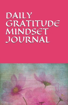 Paperback Daily Gratitude Mindset Journal: Develop a Gratitude Mindset Journaling in Minutes Each Day with 100 full page a day Guided Plan, Prompts, Quotes, Ins Book