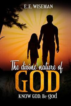 Paperback The Divine Nature of God: Know God: Be god Book