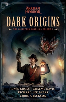 Dark Origins: Arkham Horror:  The Collected Novellas, Vol. 1 - Book  of the Arkham Horror