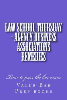 Paperback Law School Thursday - Agency Business Associations Remedies: Time to Pass the Bar Exam Book