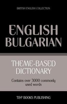 Paperback Theme-based dictionary British English-Bulgarian - 3000 words Book