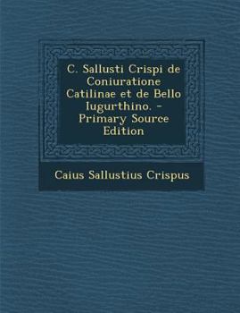 Paperback C. Sallusti Crispi de Coniuratione Catilinae Et de Bello Iugurthino. - Primary Source Edition [German] Book