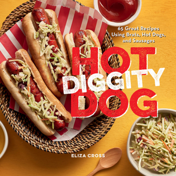 Hardcover Hot Diggity Dog: 65 Great Recipes Using Brats, Hot Dogs, and Sausages Book