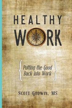 Paperback Healthy Work: Putting the Good Back Into Work Book