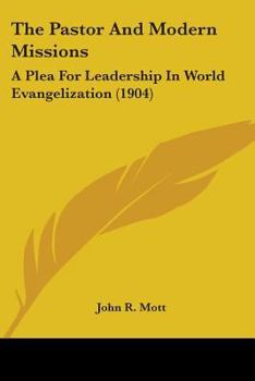 Paperback The Pastor And Modern Missions: A Plea For Leadership In World Evangelization (1904) Book