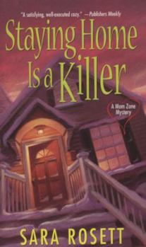 Staying Home is a Killer - Book #2 of the A Mom Zone Mystery