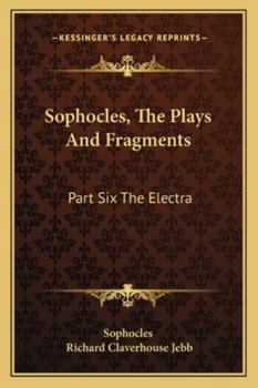 Sophocles, The Plays And Fragments: Part Six The Electra