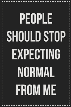 Paperback People Should Stop Expecting Normal From Me: College Ruled Notebook - Novelty Lined Journal - Gift Card Alternative - Perfect Keepsake For Passive Agg Book