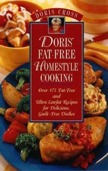 Paperback Doris' Fat-Free Homestyle Cooking: Over 175 Fat-Free and Ultra Lowfat Recipes for Delicious, Guilt-Free Dishes Book