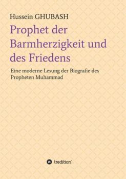 Paperback Prophet der Barmherzigkeit und des Friedens: Eine moderne Lesung der Biografie des Propheten Muhammad [German] Book