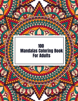 Paperback 100 Mandalas Coloring Book For Adults: Beautiful Mandalas Designs, Relaxing Patterns Coloring Book