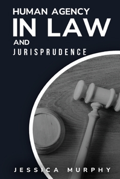 Paperback Human Agency in Law and Jurisprudence Book