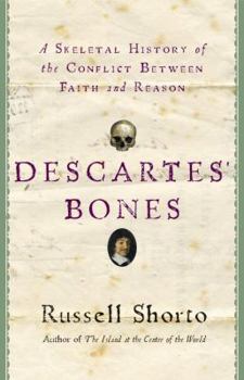 Hardcover Descartes' Bones: A Skeletal History of the Conflict Between Faith and Reason Book